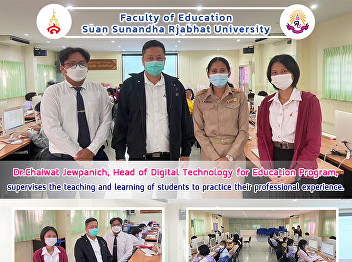 Dr.Chaiwat Jewpanich, Head of Digital
Technology for Education Program,
supervises the teaching and learning of
students to practice their professional
experience.
