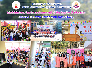 Administrators, faculty, and personnel
of the Faculty of Education attended the
OPEN HOUSE SSRU 2022 activity.