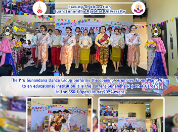 The Kru Sunandana Dance Group performs
the opening ceremony. From Wiang Wang to
an educational institution It is the
current Sunandha Rajabhat Garden in the
SSRU Open House 2022 event.
