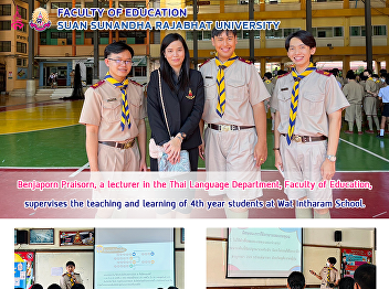 Benjaporn Praisorn, a lecturer in the
Thai Language Department, Faculty of
Education, supervises the teaching and
learning of 4th year students at Wat
Intharam School.