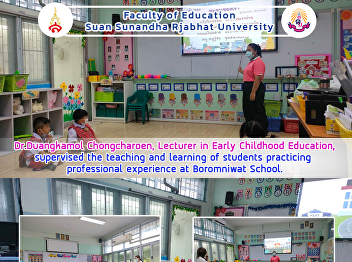Dr.Duangkamol Chongcharoen, Lecturer in
Early Childhood Education, supervised
the teaching and learning of students
practicing  professional experience at
Boromniwat School.