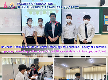 Dr.Sinchai Poolklai, Lecturer in Digital
Technology for Education, Faculty of
Education,supervises the teaching and
learning of 4th and 5th year students at
Phibun Upatham School.