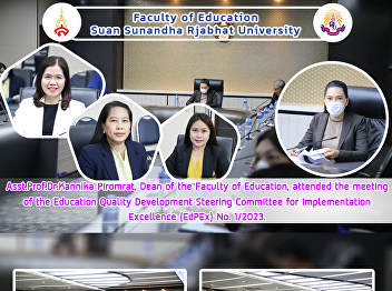Asst.Prof.Dr.Kannika Piromrat, Dean of
the Faculty of Education, attended the
meeting of the Education Quality
Development Steering Committee for
Implementation Excellence (EdPEx) No.
1/2023.