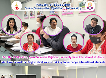 Faculty of Education, Suan Sunandha
Rajabhat University Have interviewed
students who have passed the English
short course training. to exchange
international students