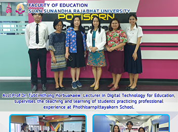 Asst.Prof.Dr. Tubtimthong Korbuakaew,
Lecturer in Digital Technology for
Education,supervises the teaching and
learning of students practicing
professional experience at
Phothisarnpittayakorn School.
