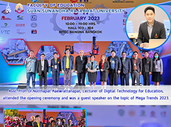 Asst. Prof. Dr.Nutthapat Kaewrattanapat,
Lecturer of Digital Technology for
Education,attended the opening ceremony
and was a guest speaker on the topic of
Mega Trends 2023.