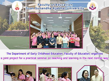The Department of Early Childhood
Education, Faculty of Education,
organizes a joint project for a
practical seminar on teaching and
learning in the next normal way.