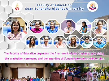 The Faculty of Education organizes the
final event of the academic year 2022,
the graduation ceremony, and the
awarding of Sunandhakunakorn tribute
pins.