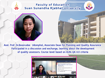 Asst. Prof. Dr.Boonrudee  Udomphol,
Associate Dean for Planning and Quality
Assurance  Participated in a discussion
and exchange, learning about the
development of quality assessors. Course
level based on AUN-QA 4.0 criteria