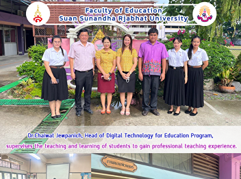 Dr.Chaiwat Jewpanich, Head of Digital
Technology for Education Program,
supervises the teaching and learning of
students to gain professional teaching
experience.
