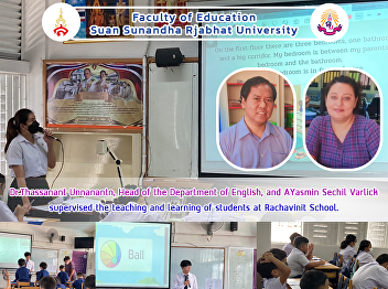 Dr.Thassanant Unnanantn, Head of the
Department of English, and AYasmin
Sechil Varlick supervised the teaching
and learning of students at Rachavinit
School.