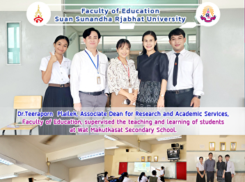 Asst.Prof.Dr.Teeraporn  Plailek,
Associate Dean for Research and Academic
Services, Faculty of Education,
supervised the teaching and learning of
students at Wat Makutkasat Secondary
School.