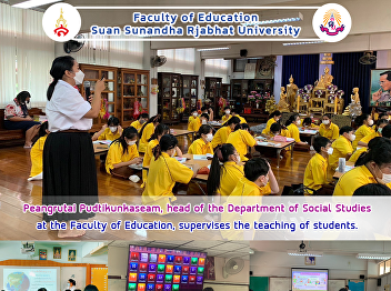 Peangrutai Pudtikunkaseam, head of the
Department of Social Studies at the
Faculty of Education, supervises the
teaching of students.