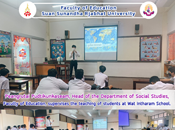 Peangrutai Pudtikunkaseam, Head of the
Department of Social Studies, Faculty of
Education, supervises the teaching of
students at Wat Intharam School.