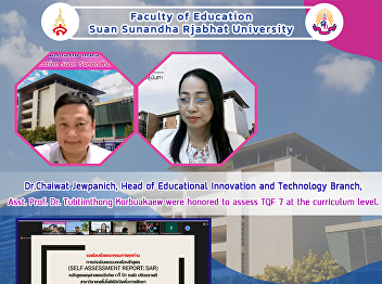 Dr.Chaiwat Jewpanich, Head of
Educational Innovation and Technology
Branch, Asst. Prof. Dr. Tubtimthong
Korbuakaew were honored to assess TQF 7
at the curriculum level.