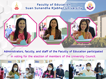 Administrators, faculty, and staff of
the Faculty of Education participated in
voting for the election of members of
the University Council.