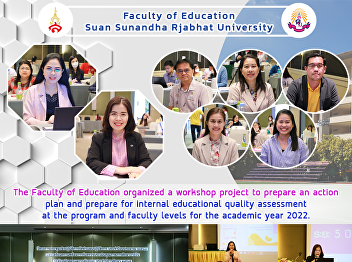 The Faculty of Education organized a
workshop project to prepare an action
plan and prepare for internal
educational quality assessment at the
program and faculty levels for the
academic year 2022.