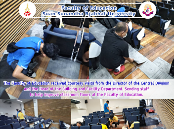 The Faculty of Education received
courtesy visits from the Director of the
Central Division and the Head of the
Building and Facility Department.
Sending staff to help improve classroom
floors at the Faculty of Education.