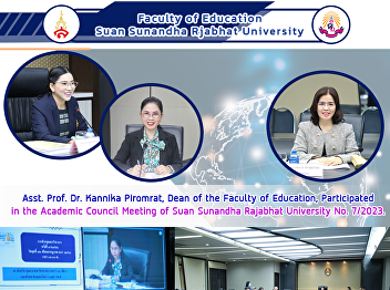 Asst. Prof. Dr. Kannika Piromrat, Dean
of the Faculty of Education,
Participated in the Academic Council
Meeting of Suan Sunandha Rajabhat
University No. 7/2023.