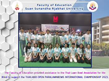 The Faculty of Education provided
assistance to the Thai Lawn Bowl
Association for the Blind to support the
THAILAND OPEN PARALAWNBOWS INTERNATIONAL
CHAMPIONSHIP 2023.