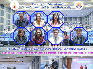 Faculty of Education, Suan Sunandha
Rajabhat University: Organize student
supervision activities for teaching
practice in educational institutes, 1st
year