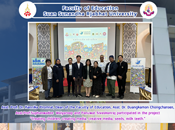 Asst. Prof. Dr. Kannika Piromrat, Dean
of the Faculty of Education, Asst. Dr.
Duangkamon Chongcharoen, Asst. Wai Rup,
and Teacher Panuwat Sivasakunraj
participated in the project 