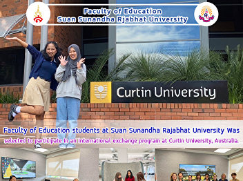 Faculty of Education students at Suan
Sunandha Rajabhat University Was
selected to participate in an
international exchange program at Curtin
University, Australia.