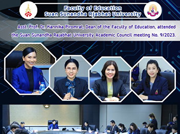 Asst. Prof. Dr. Kannika Piromrat, Dean
of the Faculty of Education, attended
the Suan Sunandha Rajabhat University
Academic Council meeting No. 9/2023.