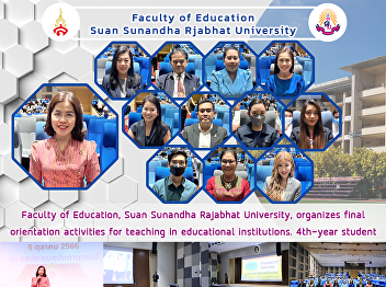 Faculty of Education, Suan Sunandha
Rajabhat University, organizes final
orientation activities for teaching in
educational institutions. 4th-year
student