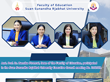 Asst. Prof. Dr. Kannika Piromrat, Dean
of the Faculty of Education,
participated  in the Suan Sunandha
Rajabhat University Executive Council
meeting No. 9/2022.