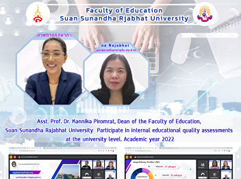 Asst. Prof. Dr. Kannika Piromrat, Dean
of the Faculty of Education, Suan
Sunandha Rajabhat University Participate
in internal educational quality
assessments at the university level.
Academic year 2022