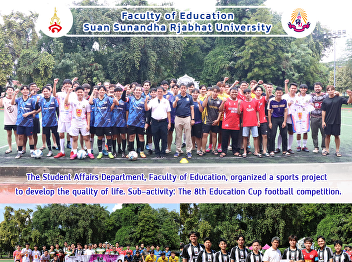 The Student Affairs Department, Faculty
of Education, organized a sports project
to develop the quality of life.
Sub-activity: The 8th Education Cup
football competition.