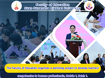 The Faculty of Education organizes a
workshop project to develop teachers'
competencies to become professionals,
Module 1, Batch 1.