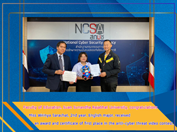 The Faculty of Education would like to
congratulate you. Miss Wirinya Sarachat,
2nd year, English major, received an
award and certificate of first place in
the anti-cyber threat video contest.