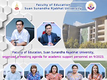 Faculty of Education, Suan Sunandha
Rajabhat University, organized a meeting
agenda for academic support personnel on
9/2023.
