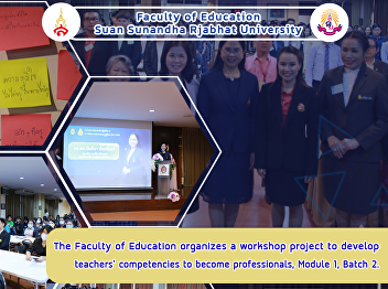 The Faculty of Education organizes a
workshop project to develop teachers'
competencies to become professionals,
Module 1, Batch 2.