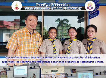 Asst.Prof.Dr.Tanawat Srisiriwat,
Lecturer in Mathematics, Faculty of
Education, supervises the teaching of
professional experience students at
Ratchawinit School.
