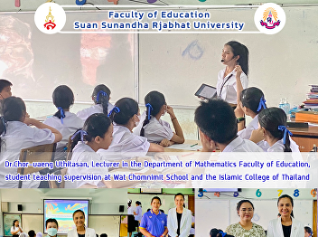 Dr.Chor-uaeng Uthitasan, Lecturer in the
Department of Mathematics Faculty of
Education, student teaching supervision
at Wat Chomnimit School and the Islamic
College of Thailand