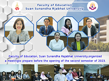 Faculty of Education, Suan Sunandha
Rajabhat University,organized a
meetingto prepare before the opening of
the second semester of 2023.