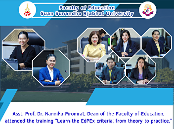 Asst. Prof. Dr. Kannika Piromrat, Dean
of the Faculty of Education, attended
the training “Learn the EdPEx criteria:
from theory to practice.”