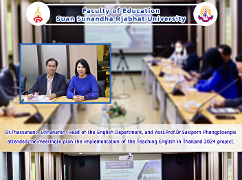 Dr.Thassanant  Unnanantn, Head of the
English Department, and
Asst.Prof.Dr.Sasiporn Phongploenpis
attended the meetingto plan the
implementation of the Teaching English
in Thailand 2024 project.