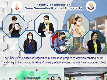 The Faculty of Education organized a
workshop project to develop reading
skills. The writing and analytical
thinking of primary school students at
Wat Amarintararam School