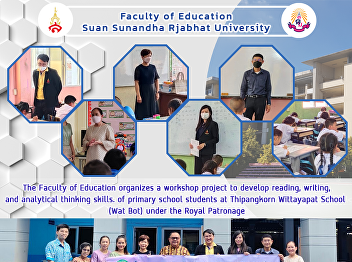 The Faculty of Education organizes a
workshop project to develop reading,
writing, and analytical thinking skills.
of primary school students at
Thipangkorn Wittayapat School (Wat Bot)
under the Royal Patronage