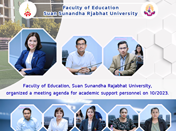 Faculty of Education, Suan Sunandha
Rajabhat University, organized a meeting
agenda for academic support personnel on
10/2023.