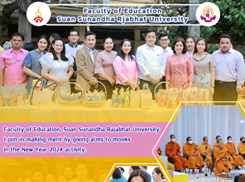 Faculty of Education, Suan Sunandha
Rajabhat University I join in making
merit by giving alms to monks in the New
Year 2024 activity.