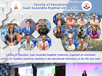 Faculty of Education, Suan Sunandha
Rajabhat University, organized an
orientation activity for students
practicing teaching in two educational
institutions at the 4th year level.