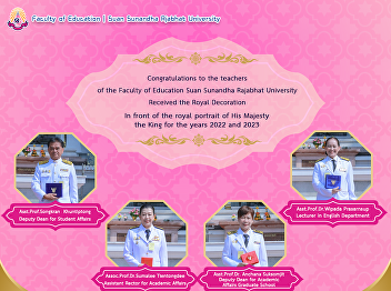 Congratulations to the teachers of the
Faculty of Education Suan Sunandha
Rajabhat University Received the Royal
Decoration