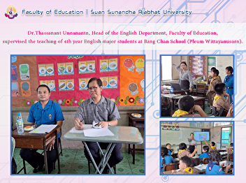 Dr.Thassanant Unnanantn, Head of the
English Department, Faculty of
Education,supervised the teaching of 4th
year English major students at Bang Chan
School (Pleum Wittayanusorn).