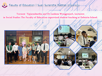 Teerarat  Tipjaradmetha and Dr.Lanlana
Wongprasert, Lecturers in Social Studies
The Faculty of Education supervised
student teaching at Debsirin School.