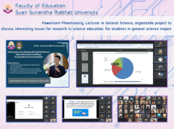 Pawarisorn Phoomsoong, Lecturer in
General Science, organizeda project to
discuss interesting issues for research
in science education. for students in
general science majors